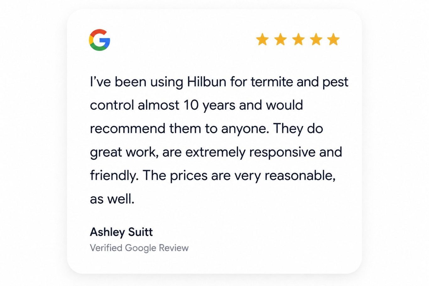 Long-Time Customer Reviews Hilbun Pest Control's Termite & Pest Services Google review praising Hilbun Pest Control for responsive termite and pest control service over nearly 10 years.